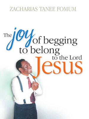 cover image of The Joy of Begging to Belong to the Lord Jesus